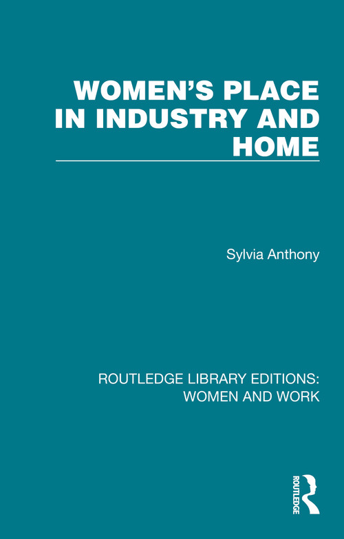 Women's Place in Industry and Home by Sylvia Anthony, 9781032273105