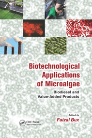 Biotechnological Applications of Microalgae (Biodiesel and Value-Added Products) by Faizal Bux, 9780367380021
