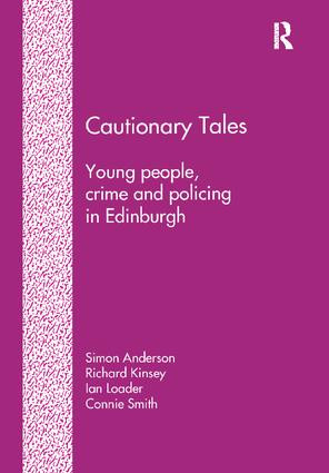 Cautionary Tales (Young People, Crime and Policing in Edinburgh) by Simon Anderson, Richard Kinsey, Connie Smith, 9781138253360