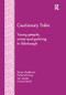 Cautionary Tales (Young People, Crime and Policing in Edinburgh) by Simon Anderson, Richard Kinsey, Connie Smith, 9781138253360