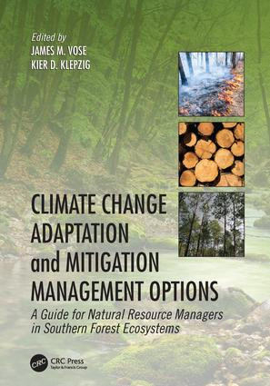 Climate Change Adaptation and Mitigation Management Options (A Guide for Natural Resource Managers in Southern Forest Ecosystems) by James M. Vose, Kier D. Klepzig, 9781138033917