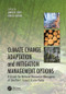 Climate Change Adaptation and Mitigation Management Options (A Guide for Natural Resource Managers in Southern Forest Ecosystems) by James M. Vose, Kier D. Klepzig, 9781138033917