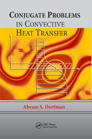 Conjugate Problems in Convective Heat Transfer by Abram S. Dorfman, 9781138372719