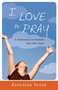I Love to Pray (A Devotional to Connect You with Jesus) by Kathleen Trock, 9781935012139