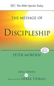 The Message of Discipleship (Authentic Followers Of Jesus In Today's World) by Peter Morden, 9781783594931