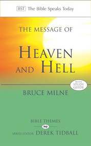 The Message of Heaven and Hell (The Bible Speaks Today: Bible Themes) by Bruce Milne, 9780851112763