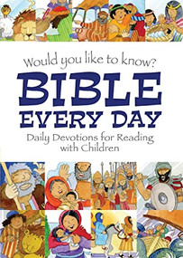 Would you like to know Bible Every Day (Daily devotions for Reading with children) by Eira Reeves, 9781781283196