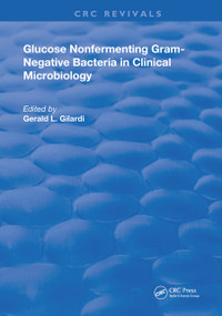 Glucose Nonfermenting Gram-Negative Bacteria in Clinical Microbiology by Gerald L. Gilardi, 9780367245849