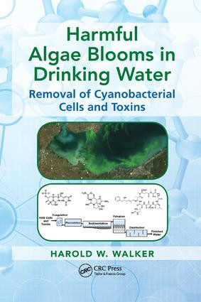 Harmful Algae Blooms in Drinking Water (Removal of Cyanobacterial Cells and Toxins) by Harold W. Walker, 9781138749450