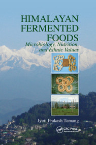 Himalayan Fermented Foods (Microbiology, Nutrition, and Ethnic Values) by Jyoti Prakash Tamang, 9780367385316