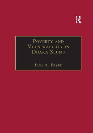 Poverty and Vulnerability in Dhaka Slums (The Urban Livelihoods Study) - 9781138263949 by Jane A. Pryer, 9781138263949