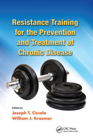 Resistance Training for the Prevention and Treatment of Chronic Disease by Joseph T. Ciccolo, William J. Kraemer, 9780367379445
