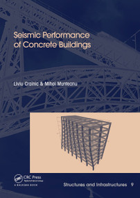 Seismic Performance of Concrete Buildings (Structures and Infrastructures Book Series, Vol. 9) by Liviu Crainic, Mihai Munteanu, 9780367445881