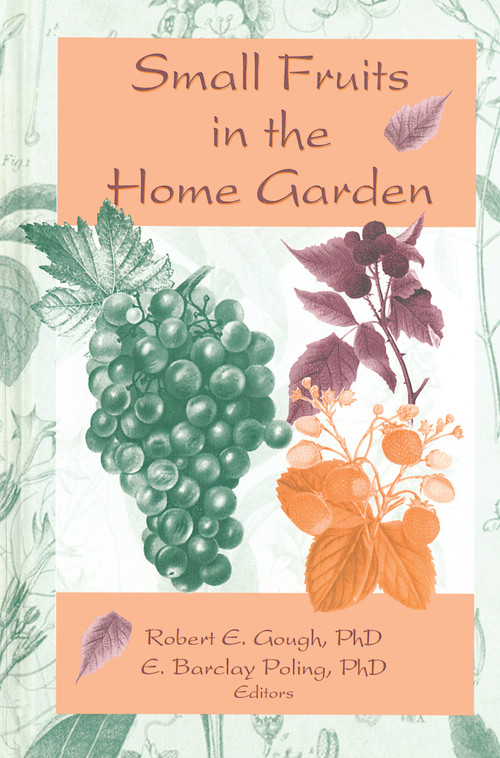 Small Fruits in the Home Garden by Robert E Gough, Edward Barclay Poling, 9781560220572