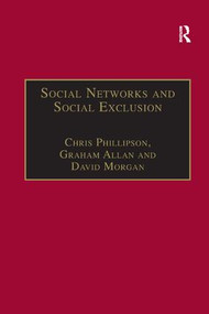 Social Networks and Social Exclusion (Sociological and Policy Perspectives) by Graham Allan, Chris Phillipson, 9781138264281