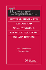 Spectral Theory for Random and Nonautonomous Parabolic Equations and Applications by Janusz Mierczynski, Wenxian Shen, 9780367387594