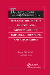 Spectral Theory for Random and Nonautonomous Parabolic Equations and Applications by Janusz Mierczynski, Wenxian Shen, 9780367387594