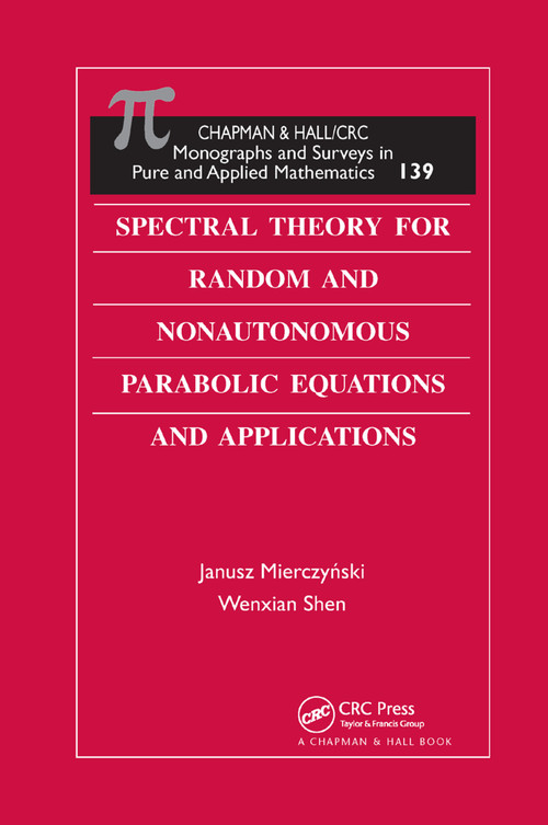 Spectral Theory for Random and Nonautonomous Parabolic Equations and Applications by Janusz Mierczynski, Wenxian Shen, 9780367387594