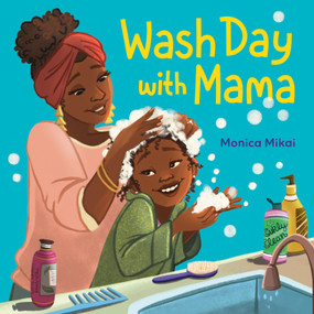 Wash Day with Mama by Monica Mikai, 9780593810644