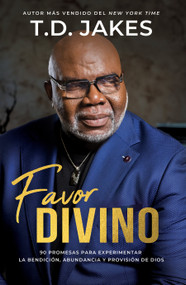 Favor divino (90 promesas para experimentar la bendición, abundancia y provisión de Dios) (Spanish Edition) by T. D. Jakes, 9781960436665