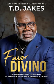Favor divino (90 promesas para experimentar la bendición, abundancia y provisión de Dios) (Spanish Edition) by T. D. Jakes, 9781960436665