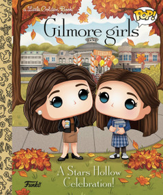 Gilmore Girls: A Stars Hollow Celebration! (Funko Pop!) by Lauren Clauss, Meg Dunn, 9780593900680