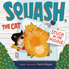 Squash, the Cat: Stuck in the Middle by Sasha Mayer, 9780593566572