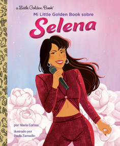 Mi Little Golden Book sobre Selena (My Little Golden Book About Selena Spanish Edition) by Maria Correa, Paula Zamudio, 9780593810439