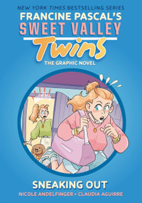 Sweet Valley Twins: Sneaking Out ((A Graphic Novel)) by Francine Pascal, Nicole Andelfinger, Claudia Aguirre, 9780593807224