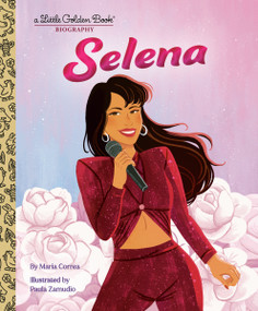 Selena: A Little Golden Book Biography by Maria Correa, Paula Zamudio, 9780593808375