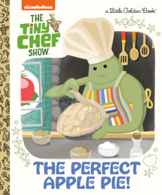 The Perfect Apple Pie! (The Tiny Chef Show) by Susana Illera Martínez, Heather Martinez, 9780593902271