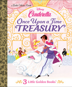 Once Upon a Time Treasury (Disney Cinderella) by Golden Books, Disney Storybook Art Team, 9780736445375