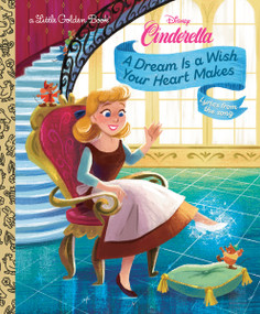 A Dream Is a Wish Your Heart Makes (Disney Cinderella) by Golden Books, Gabby Zapata, 9780736445139