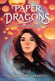 Paper Dragons (The Fight for the Hidden Realm) - 9780593706145 by Siobhan McDermott, 9780593706145