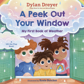 A Peek Out Your Window: My First Book of Weather (A Lift-the-Flap Book) by Dylan Dreyer, Rosie Butcher, 9780593180525