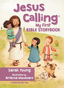 Jesus Calling My First Bible Storybook by Sarah Young, Antonia Woodard, 9780718076054