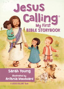 Jesus Calling My First Bible Storybook by Sarah Young, Antonia Woodward, 9780718076054