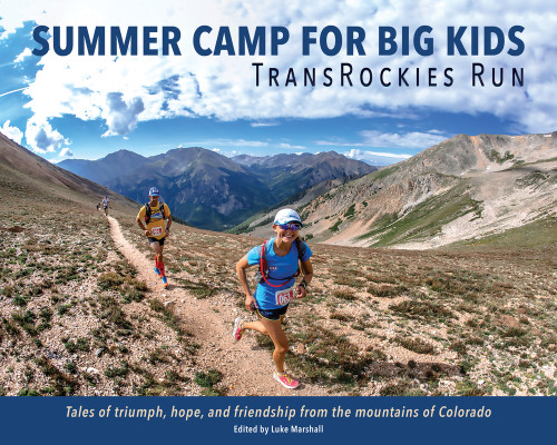 Summer Camp for Big Kids (TransRockies Run) by Luke Marshall, 9781734989991