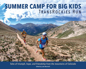 Summer Camp for Big Kids (TransRockies Run) by Luke Marshall, 9781734989991