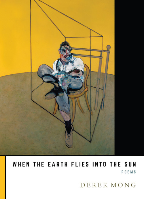 When the Earth Flies Into the Sun by Derek Mong, 9781947817722