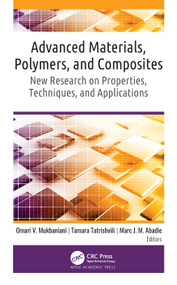 Advanced Materials, Polymers, and Composites (New Research on Properties, Techniques, and Applications) by Omari V. Mukbaniani, Tamara Tatrishvili, Marc J. M. Abadie, 9781774638200