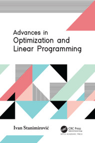 Advances in Optimization and Linear Programming - 9781774637418 by Ivan Stanimirović, 9781774637418