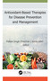 Antioxidant-Based Therapies for Disease Prevention and Management by Pallavi Singh Chauhan, Sonia Johri, 9781774639092