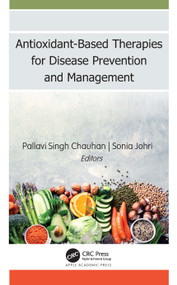 Antioxidant-Based Therapies for Disease Prevention and Management by Pallavi Singh Chauhan, Sonia Johri, 9781774639092