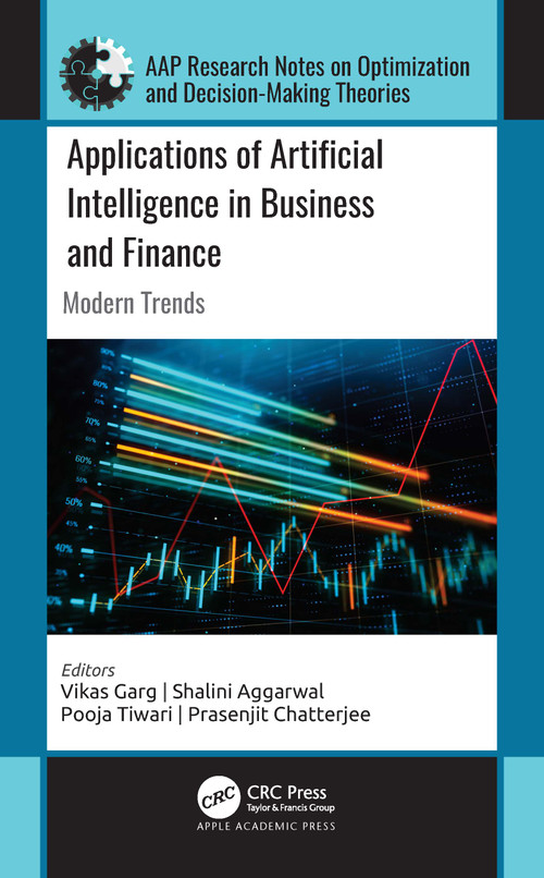 Applications of Artificial Intelligence in Business and Finance (Modern Trends) by Vikas Garg, Shalini Aggarwal, Pooja Tiwari, Prasenjit Chatterjee, 9781774639658