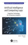 Artificial Intelligence and Computing Logic (Cognitive Technology for AI Business Analytics) by Cyrus F. Nourani, 9781774638798