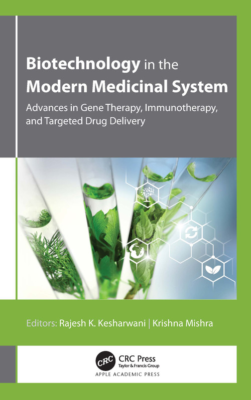 Biotechnology in the Modern Medicinal System (Advances in Gene Therapy, Immunotherapy, and Targeted Drug Delivery) by Rajesh K. Kesharwani, Krishna Misra, 9781774638248