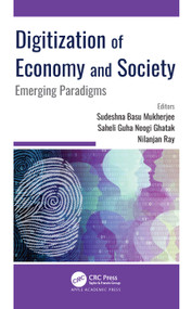 Digitization of Economy and Society (Emerging Paradigms) by Sudeshna Basu Mukherjee, Saheli Guha Neogi Ghatak, Nilanjan Ray, 9781774639108