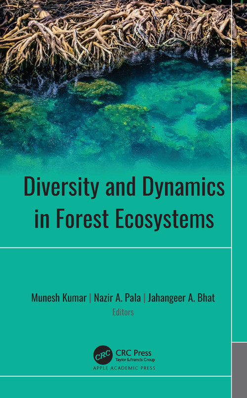 Diversity and Dynamics in Forest Ecosystems by Munesh Kumar, Nazir A. Pala, Jahangeer A. Bhat, 9781774638743