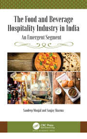 The Food and Beverage Hospitality Industry in India (An Emergent Segment) by Sandeep Munjal, Sanjay Sharma, 9781774638040
